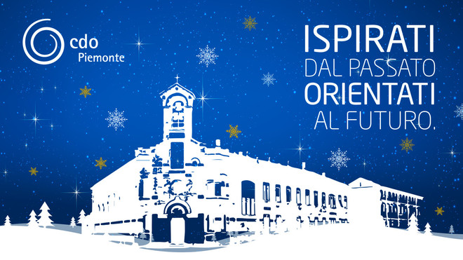 CDO Piemonte: &quot;Ispirati dal passato, orientati al futuro&quot; l’evento per gli Auguri di Natale